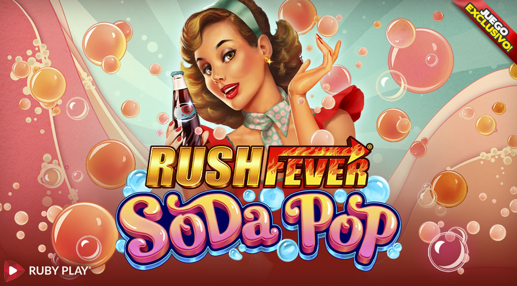 Juego Exclusivo Rush Fever Soda Pop por Rubyplay